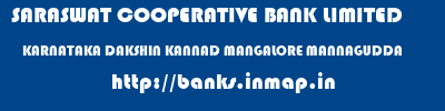 SARASWAT COOPERATIVE BANK LIMITED  KARNATAKA DAKSHIN KANNAD MANGALORE MANNAGUDDA  banks information 